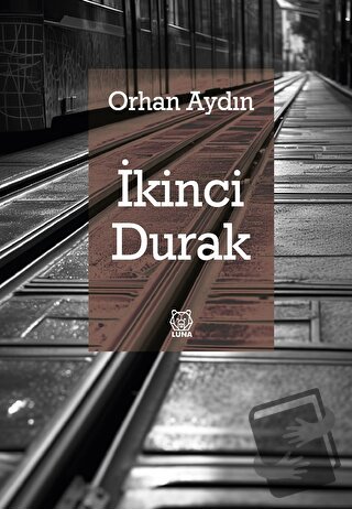 İkinci Durak - Orhan Aydın - Luna Yayınları - Fiyatı - Yorumları - Sat