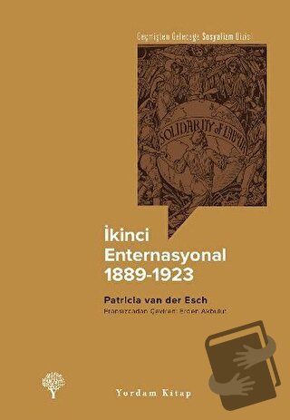 İkinci Enternasyonal 1889-1923 - Patricia Van Der Esch - Yordam Kitap 