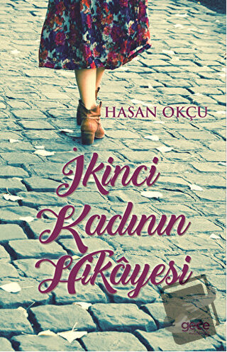 İkinci Kadının Hikayesi - Hasan Okçu - Gece Kitaplığı - Fiyatı - Yorum