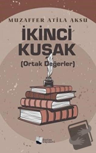 İkinci Kuşak (Ortak Değerler) - Muzaffer Atila Aksu - Karina Yayınevi 