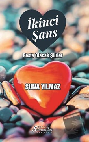 İkinci Şans - Beste Olacak Şiirler - Suna Yılmaz - Semender Kitap Yayı