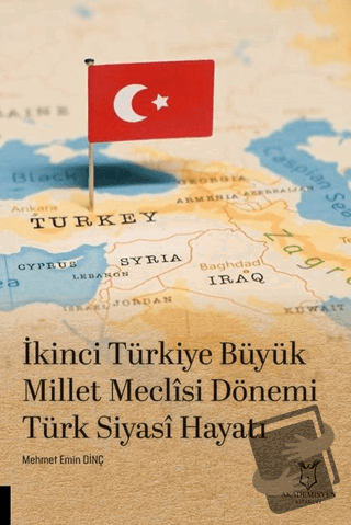 İkinci Türkiye Büyük Millet Meclisi Dönemi Türk Siyasî Hayatı - Mehmet