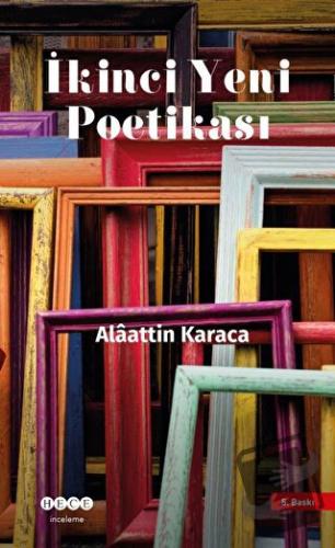 İkinci Yeni Poetikası - Alaattin Karaca - Hece Yayınları - Fiyatı - Yo