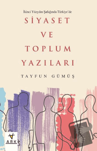 İkinci Yüzyılın Şafağında Türkiye’de Siyaset ve Toplum Yazıları - Tayf