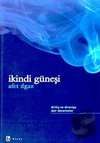 İkindi Güneşi - Afet Ilgaz - Birey Yayıncılık - Fiyatı - Yorumları - S