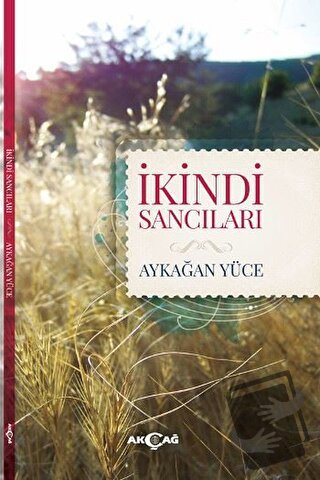 İkindi Sancıları - Aykağan Yüce - Akçağ Yayınları - Fiyatı - Yorumları