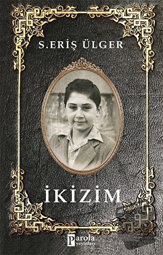 İkizim - S. Eriş Ülger - Parola Yayınları - Fiyatı - Yorumları - Satın