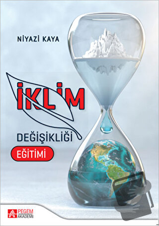 İklim Değişikliği Eğitimi - Niyazi Kaya - Pegem Akademi Yayıncılık - F