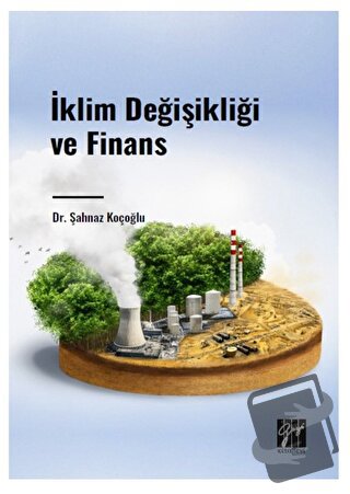 İklim Değişikliği ve Finans - Şahnaz Koçoğlu - Gazi Kitabevi - Fiyatı 