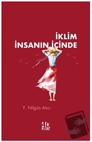 İklim İnsanın İçinde - F. Nilgün Atıcı - 40 Kitap - Fiyatı - Yorumları