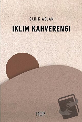 İklim Kahverengi - Sadık Aslan - Kor Kitap - Fiyatı - Yorumları - Satı