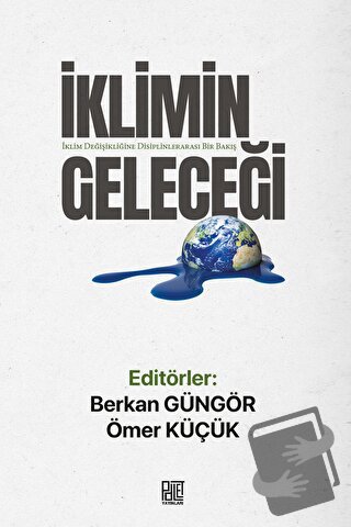 İklimin Geleceği - İklim Değişikliğine Disiplinlerarası Bir Bakış - Be