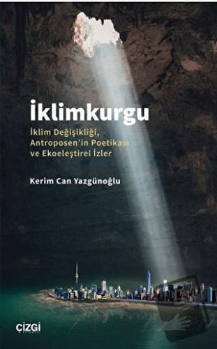 İklimkurgu - İklim Değişikliği, Antroposen'in Poetikası ve Ekoeleştire