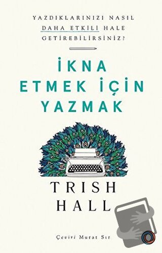 İkna Etmek İçin Yazmak - Trish Hall - Orenda - Fiyatı - Yorumları - Sa