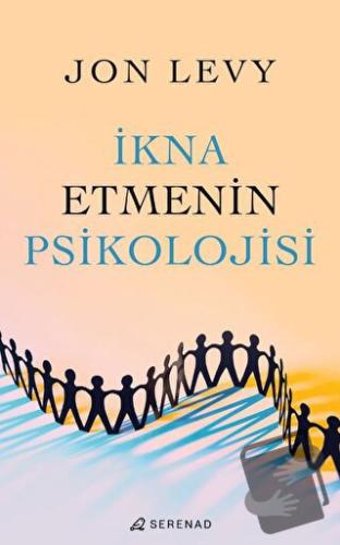 İkna Etmenin Psikolojisi - Jon Levy - Serenad Yayınevi - Fiyatı - Yoru