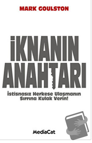 İknanın Anahtarı - Mark Goulston - MediaCat Kitapları - Fiyatı - Yorum