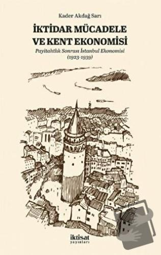 İktidar Mücadele ve Kent Ekonomisi - Kader Akdağ Sarı - İktisat Yayınl