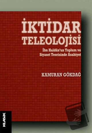 İktidar Teleolojisi - Kamuran Gökdağ - Klasik Yayınları - Fiyatı - Yor