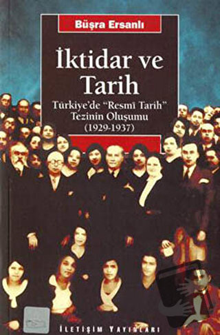 İktidar ve Tarih - Büşra Ersanlı - İletişim Yayınevi - Fiyatı - Yoruml