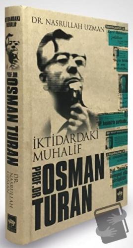 İktidardaki Muhalif Prof. Dr. Osman Turan (Ciltli) - Nasrullah Uzman -