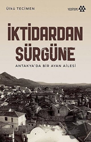 İktidardan Sürgüne - Ülkü Tecimen - Yeditepe Yayınevi - Fiyatı - Yorum