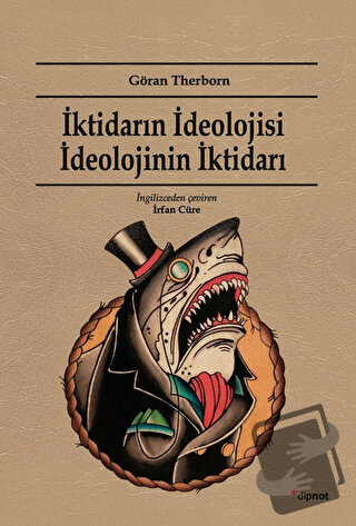 İktidarın İdeolojisi İdeolojinin İktidarı - Göran Therborn - Dipnot Ya