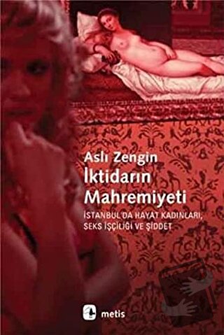 İktidarın Mahremiyeti - Aslı Zengin - Metis Yayınları - Fiyatı - Yorum