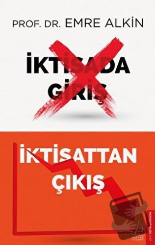 İktisada Giriş İktisattan Çıkış - Emre Alkın - Destek Yayınları - Fiya