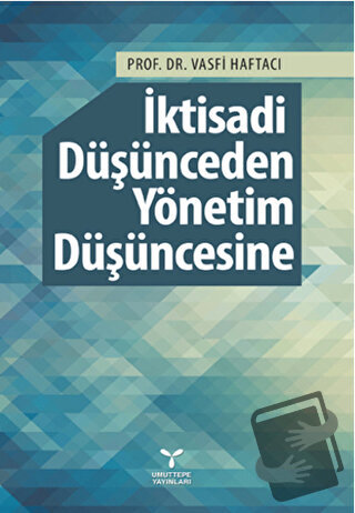 İktisadi Düşünceden Yönetim Düşüncesine - Vasfi Haftacı - Umuttepe Yay