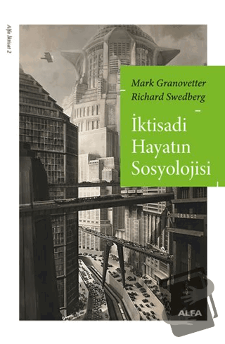 İktisadi Hayatın Sosyolojisi - Mark Granovetter - Alfa Yayınları - Fiy