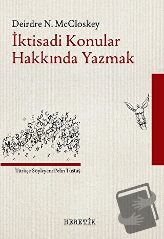 İktisadi Konular Hakkında Yazmak - Deirdre N. McCloskey - Heretik Yayı