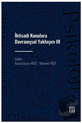 İktisadi Konulara Davranışsal Yaklaşım III - Mehmet Yiğit - Gazi Kitab