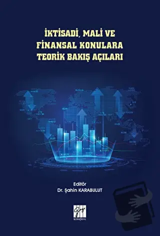 İktisadi, Mali ve Finansal Konulara Teorik Bakış Açıları - Şahin Karab