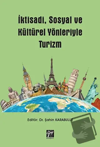 İktisadi, Sosyal ve Kültürel Yönleriyle Turizm - Şahin Karabulut - Gaz