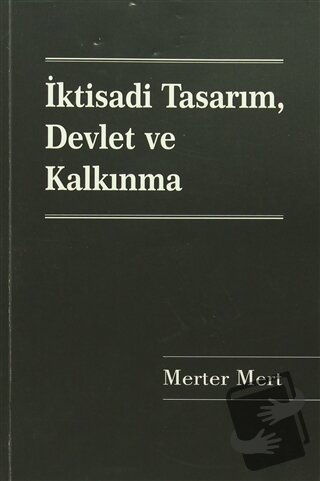 İktisadi Tasarım, Devlet ve Kalkınma - Merter Mert - Sonçağ Yayınları 