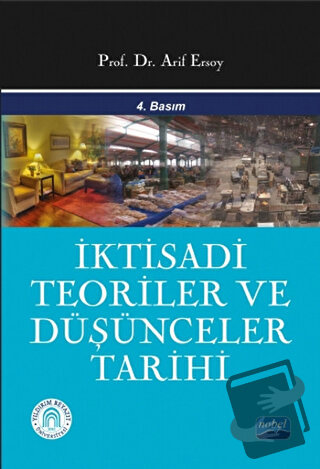 İktisadi Teoriler ve Düşünceler Tarihi - Arif Ersoy - Nobel Akademik Y