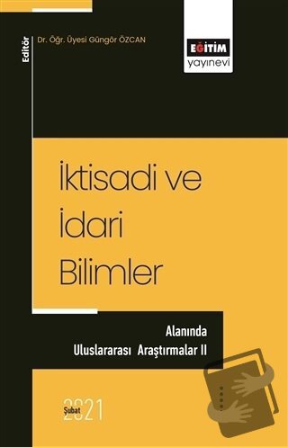 İktisadi ve İdari Bilimler - Alanında Uluslararası Araştırmalar 2 - Gü