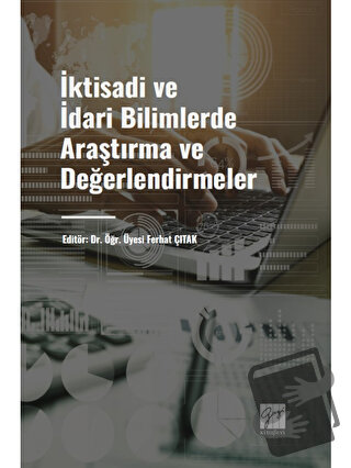 İktisadi ve İdari Bilimlerde Araştırma ve Değerlendirmeler - Ferhat Çı