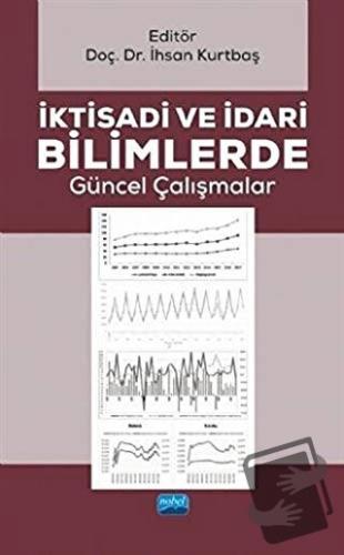 İktisadi ve İdari Bilimlerde Güncel Çalışmalar - İhsan Kurtbaş - Nobel