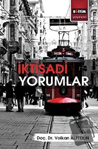 İktisadi Yorumlar - Volkan Alptekin - Eğitim Yayınevi - Bilimsel Eserl