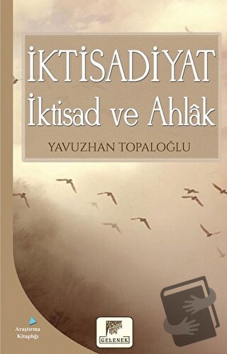 İktisadiyat - İktisad ve Ahlak - Yavuzhan Topaloğlu - Gelenek Yayıncıl