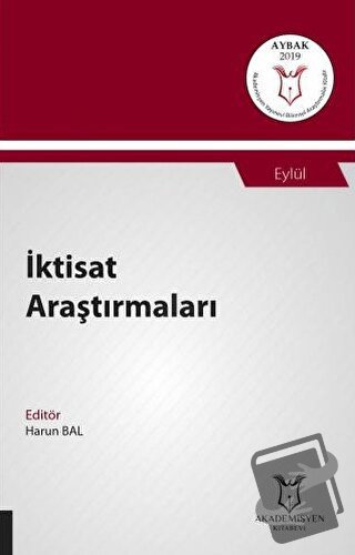 İktisat Araştırmaları (AYBAK 2019 Eylül) - Harun Bal - Akademisyen Kit