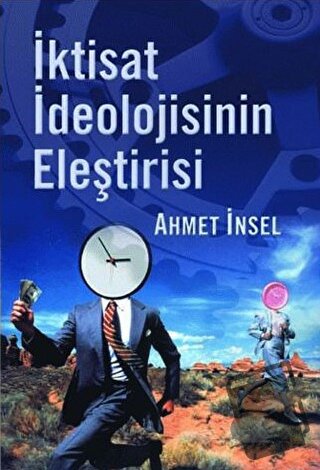 İktisat İdeolojisinin Eleştirisi - Ahmet İnsel - Birikim Yayınları - F