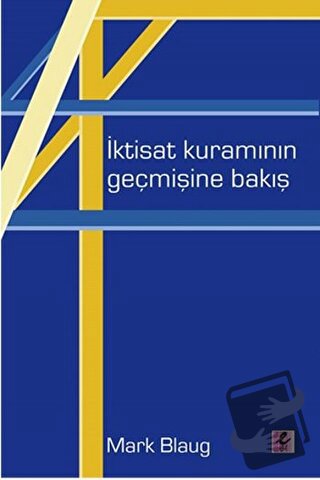 İktisat Kuramının Geçmişine Bakış - Mark Blaug - Efil Yayınevi - Fiyat