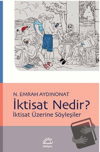 İktisat Nedir? - N. Emrah Aydınonat - İletişim Yayınevi - Fiyatı - Yor