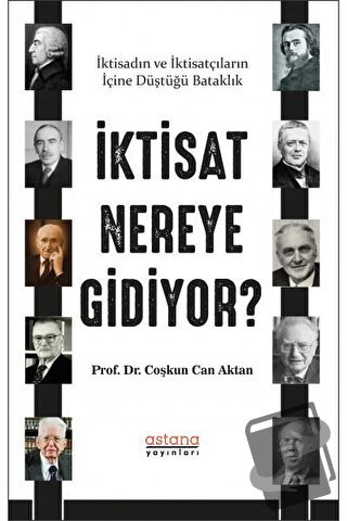 İktisat Nereye Gidiyor? - Coşkun Can Aktan - Astana Yayınları - Fiyatı