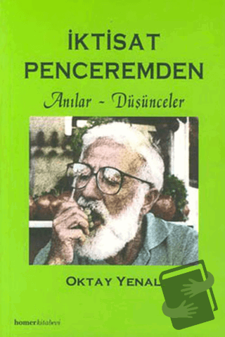 İktisat Penceremden Anılar - Düşünceler - Oktay Yenal - Homer Kitabevi