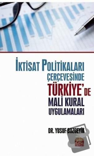 İktisat Politikaları Çerçevesinde Türkiye’de Mali Kural Uygulamaları -