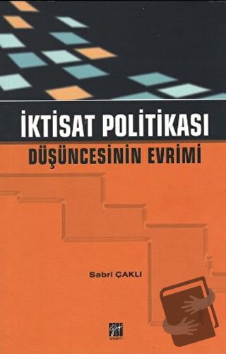 İktisat Politikası Düşüncesinin Evrimi - Sabri Çaklı - Gazi Kitabevi -