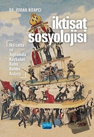 İktisat Sosyolojisi - İsmail Kitapcı - Nobel Akademik Yayıncılık - Fiy